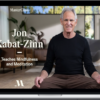 MasterClass – Jon Kabat-Zinn Teaches Mindfulness and Meditation