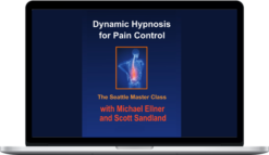 Michael Ellner & Scott Sandland – Dynamic Hypnosis for Pain Control