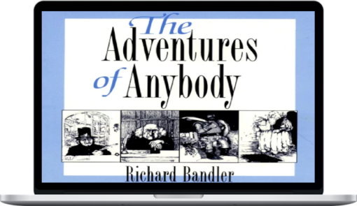 Richard Bandler – The Adventures of Anybody
