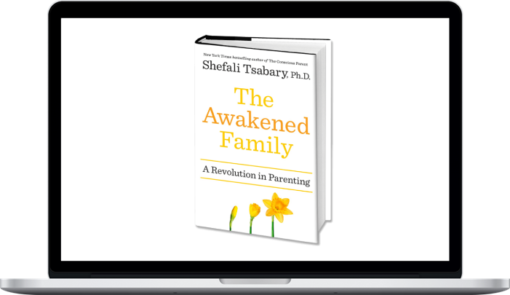 Shefali Tsabary – 8 Weeks To An Awakened Family (Level 1 & 2)