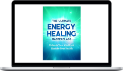 The Ultimate Energy Healing Masterclass