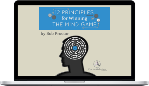 Bob Proctor – 12 Principles For Winning The Mind Game