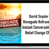 David Snyder – Renegade Reframing: Instant Conversational Belief Change CPI3