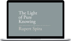 Rupert Spira – The Light of Pure Knowing