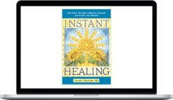 Susan Shumsky – Instant Healing: Transform Your Mind, Body and Emotions in 5 Minutes or…