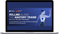 Tom Myers – Rolling along the Anatomy trains