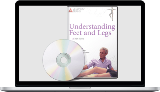 Tom Myers – Understanding Feet and Legs