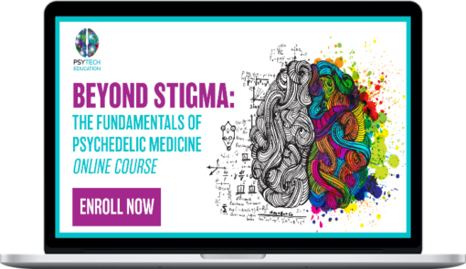 PsyTech Education – Beyond Stigma: The Fundamentals of Psychedelic Medicine