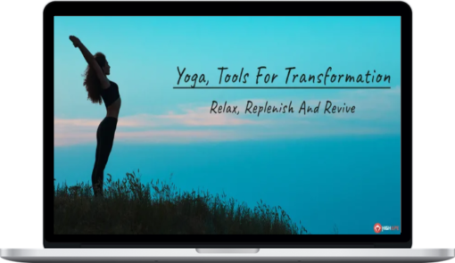 Yoga, Tools for Transformation Relax, Replenish & Revive