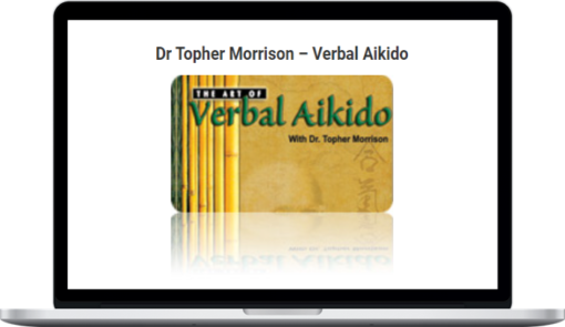 Dr Topher Morrison – Verbal Aikido