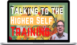 Forrest Knutson – Talking To The Higher Self Training