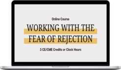 NICABM – Working with the Fear of Rejection