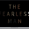 The Fearless Man – Be Fearless