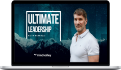 Keith Ferrazzi – Ultimate Leadership