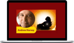 Andrew Harvey – Living the Divine Human