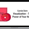 Carole Dore – Visualization – The Power of Your Heart