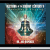 Joe Dispenza – Blessing of the Energy Centers 5 Connecting and Aligning