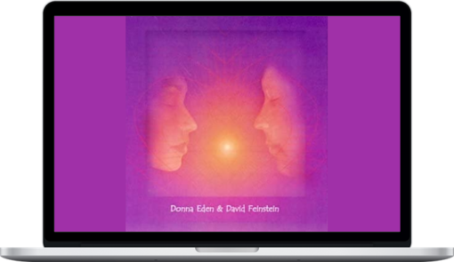 Donna Eden & David Feinstein – The Energies of Love The Invisible Key to Fulfilling Partnership