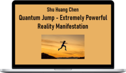 Shu Huang Chen - Quantum Jump - Extremely Powerful Reality Manifestation