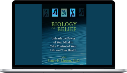 Bruce Lipton - Biology of Belief course