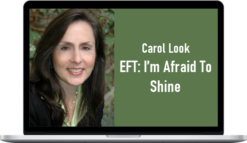 Carol Look - EFT I’m Afraid To Shine