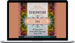 Joe Dispenza - Generating Joy