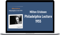 Milton Erickson – Philadelphia Lecture 1955