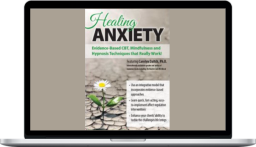 Carolyn Daitch – Healing Anxiety Evidence-Based CBT, Mindfulness and Hypnosis Techniques that Really Work!