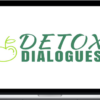 Detox Dialogues – Heal & Strengthen The Body by Detoxing