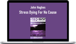 John Hughes – Stress Dying For No Cause
