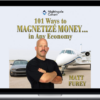 Matt Furey – 101 Ways to Magnetize Money…in Any Economy