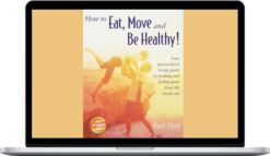 Paul Chek – How to Eat; Move and Be Healthy