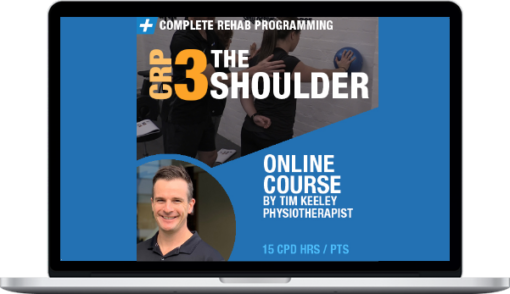 Tim Keeley – Complete Rehab Programming 3 THE SHOULDER