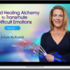 Eileen McKusick – Sound Healing Alchemy to Transmute Difficult Emotions