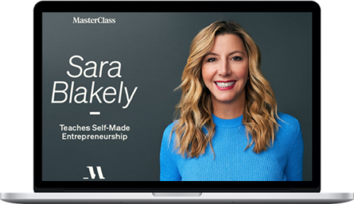 Masterclass – Sarah Blakely – Teaches Self-Made Entrepreneurship