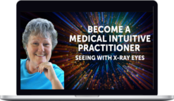 Tina Zion – Become a Medical Intuitive Practitioner: Seeing With X-Ray Eyes