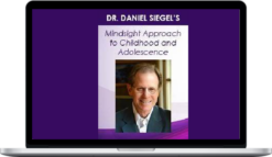 Daniel J. Siegel – The Mindsight Approach for Children and Adolescence