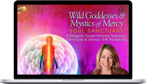 Mirabai Starr – Wild Goddesses & Mystics of Mercy Soul Sanctuary