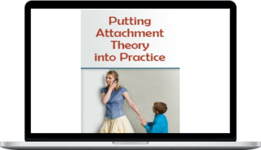 Putting Attachment Theory into Practice