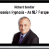 Richard Bandler – Ericksonian Hypnosis – An NLP Perspective