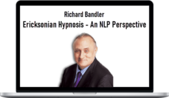 Richard Bandler – Ericksonian Hypnosis – An NLP Perspective