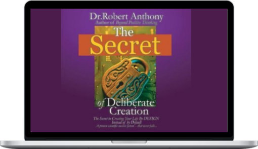 Robert Anthony – The Secret of Deliberate Creation