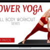 Sarah Pintos – Power Yoga Flows - Full Body Workout Series
