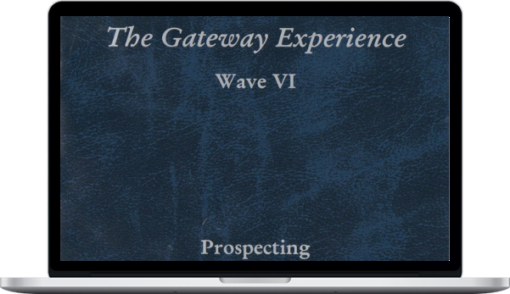 The Gateway Experience – Wave VI – Prospecting