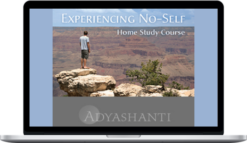 Adyashanti – Experiencing No-Self-Study Course