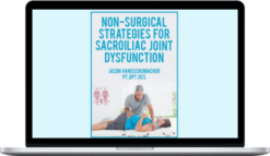 Jason Handschumacher – Non-Surgical Strategies for Sacroiliac Joint Dysfunction