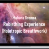 Mahara Brenna – Rebirthing Experience (Holotropic Breathwork)