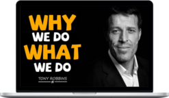 Tony Robbins – Why We Do What We Do