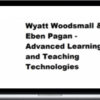 Wyatt Woodsmall and Eben Pagan – Advanced Learning and Teaching Technologies
