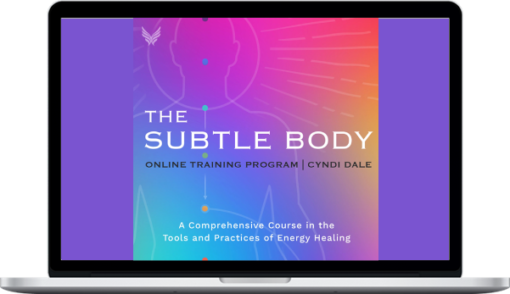 Cyndi Dale – The Subtle Body Online Training Program